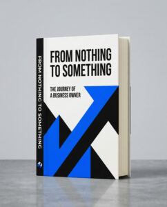 Book titled "From Nothing to Something" about business owner journey.
